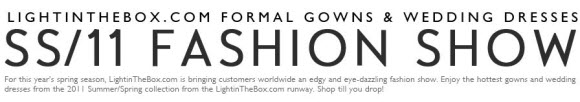 Lightinthebox Runway Show for 2011 Spring Summer
